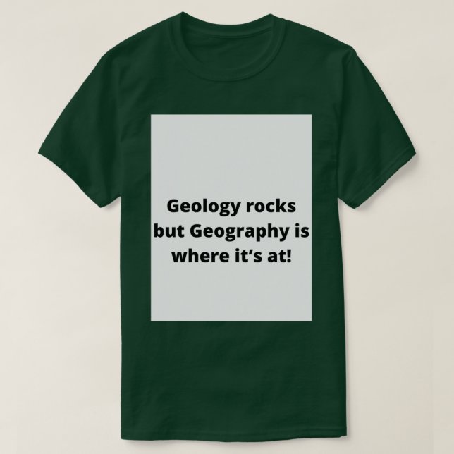 Geologie stachelt, aber Geografie ist, wo itx27s b T-Shirt (Design vorne)