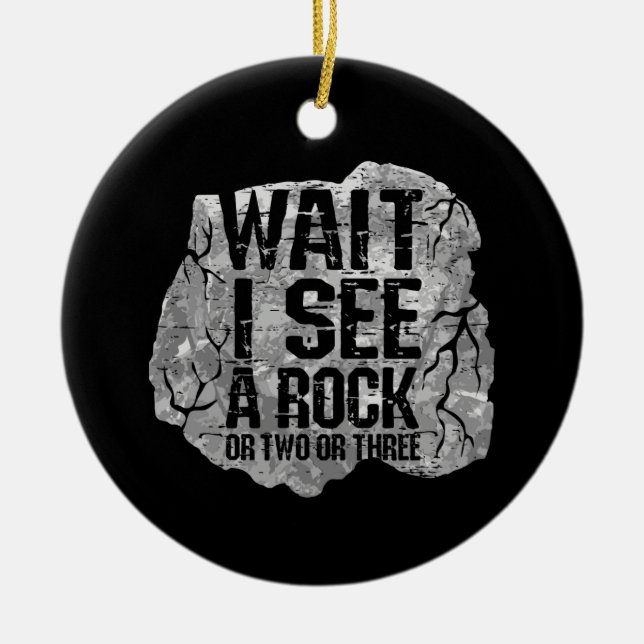 Geologie - Warten Sie, ich sehe einen Stein Keramik Ornament (Vorne)