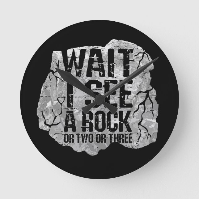 Geologie - Warten Sie, ich sehe einen Stein Runde Wanduhr (Vorderseite)