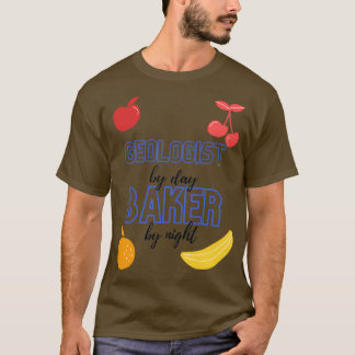 Geologin by Day Baker by Night Funny Baking Gesche T-Shirt