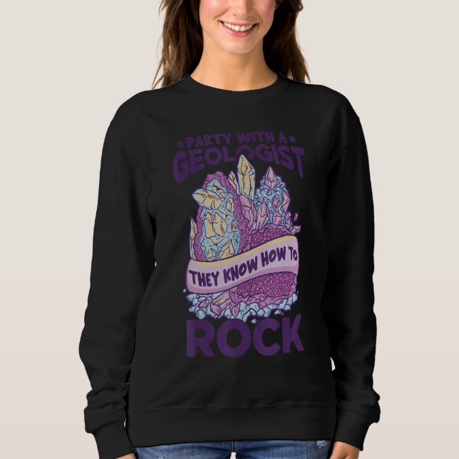 Geologist Party  Rock Collector Women Geology Sweatshirt (Vorderseite)
