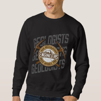 Geologists Were Created Because Engineers Need Her Sweatshirt