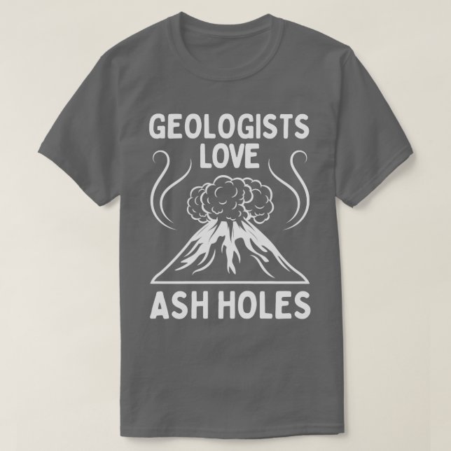Géologue Love Ash Holes Funny Géologie TShirt (Design devant)