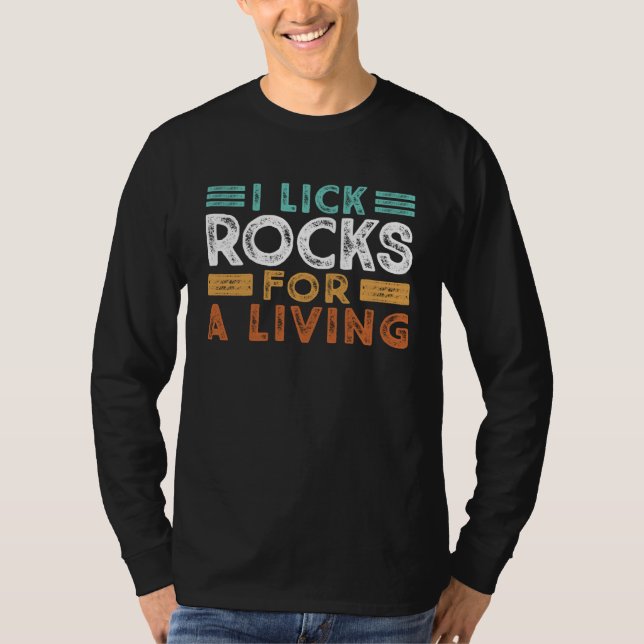 Geology Joke I Lick Rocks For A Living Geode Hunte T-Shirt (Vorderseite)