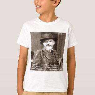 George B Shaw "Alles ändern" Weisheit Geschenke T-Shirt