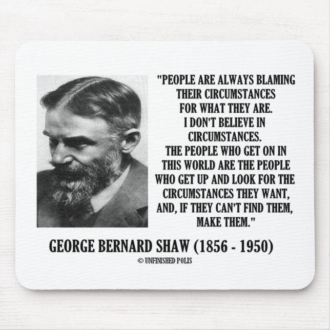George B. Shaw I glauben nicht an Umstände Mousepad (Vorne)