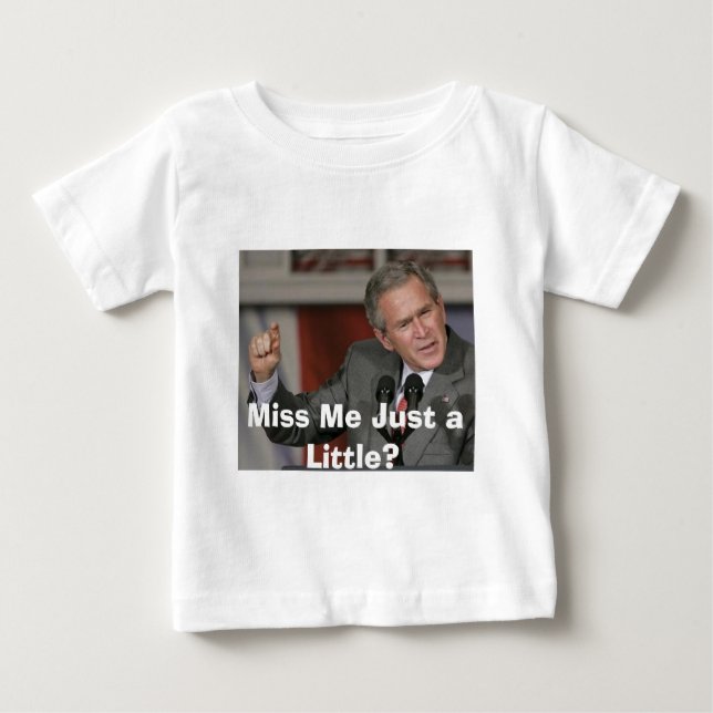 George Bush/Miss mir ein bisschen? Baby T-shirt (Vorderseite)
