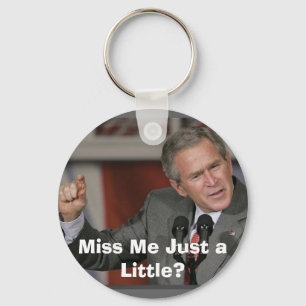 George Bush/Miss mir ein bisschen? Schlüsselanhänger