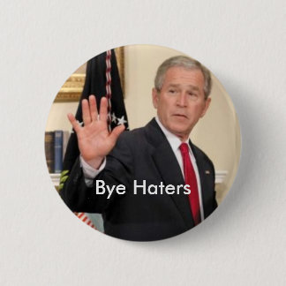 George Bush-Tschüss-Hasser Button