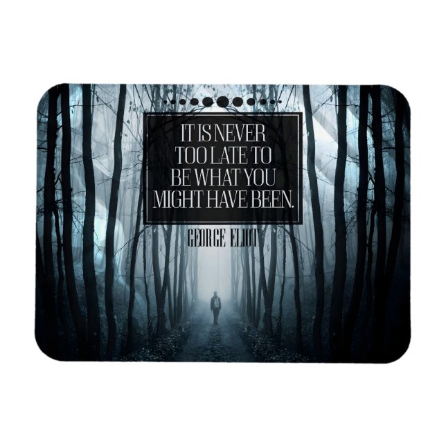 George Eliot inspirierendes Zitat "Nie zu spät" Magnet (Horizontal)