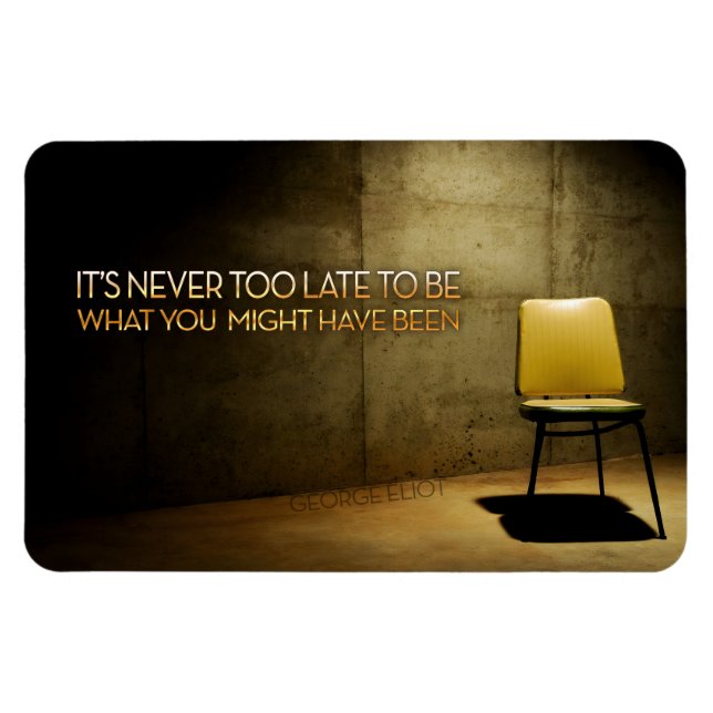 George Eliot inspirierendes Zitat "Nie zu spät" Magnet (Horizontal)