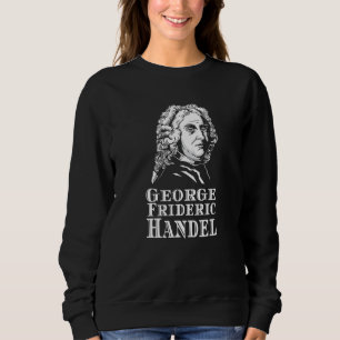 George Frideric Handel Portrait Sweatshirt