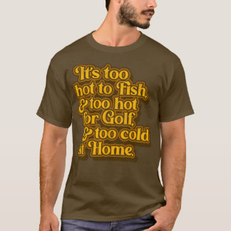 George Jones Too Hot Too Cold auf Zuhause-Texten T-Shirt