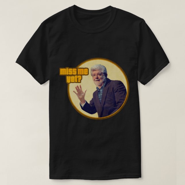 George Lucas Miss Me yet Essential T - Shirt (Design vorne)