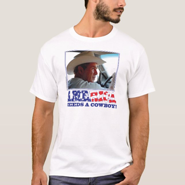 George W Bush - Amerika benötigt einen Cowboy T-Shirt (Vorderseite)