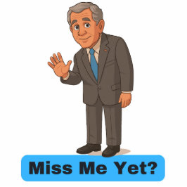 George W Bush Miss Me Freistehende Fotoskulptur