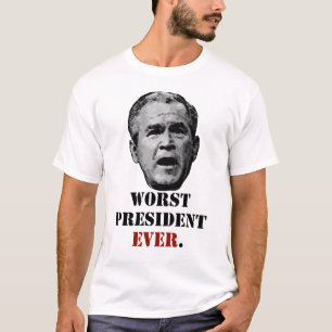 George W. Bush - schlechtester Präsident überhaupt T-Shirt