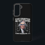 George Washington bleibe oder aufgeklatscht werden Samsung Galaxy Hülle<br><div class="desc">Bleibe Strapped or Get Clapped George Washington 4. Juli</div>