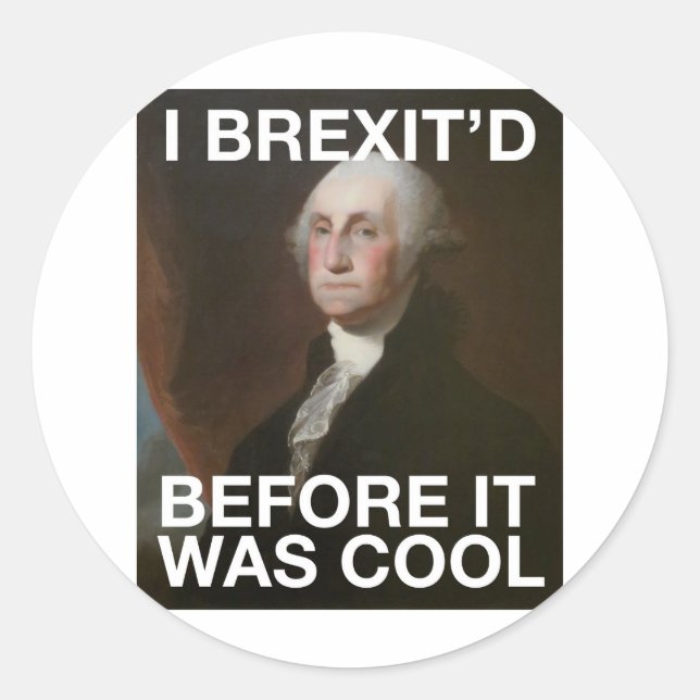 George Washington Brexit d Bevor es Cool war Runder Aufkleber (Vorderseite)