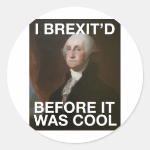 George Washington Brexit d Bevor es Cool war Runder Aufkleber
