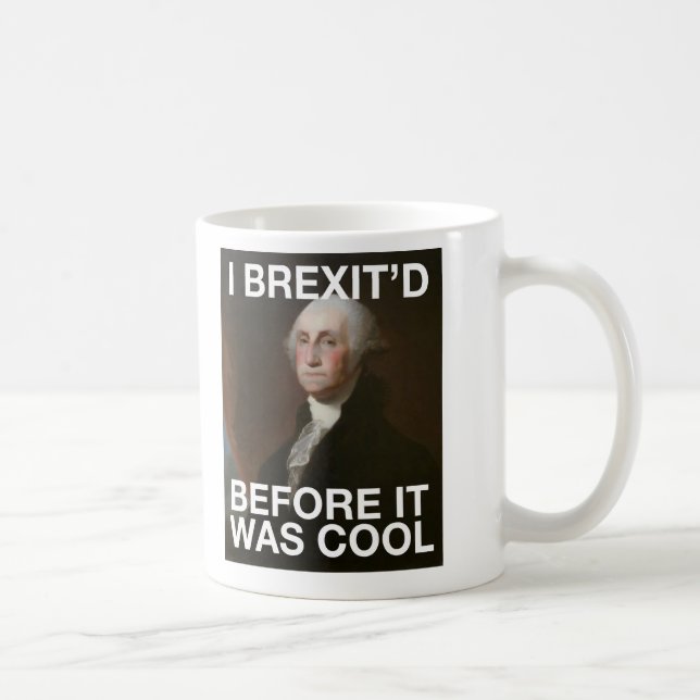 George Washington Brexit'd, bevor es cool war Kaffeetasse (Rechts)