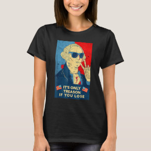 George Washington Es ist nur Verrat, wenn du verli T-Shirt