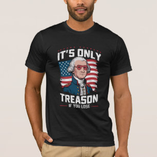 George Washington: Es ist nur Verrat, wenn man ver T-Shirt