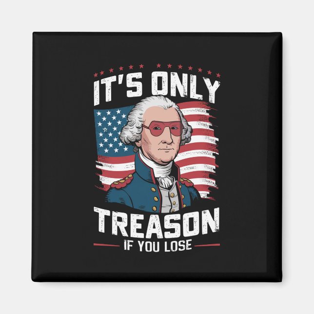 George Washington ist nicht nur Verrat, wenn man v Magnet (Vorne)