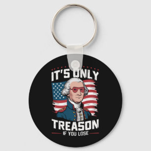 George Washington ist nicht nur Verrat, wenn man v Schlüsselanhänger