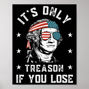 George Washington ist nur Verrat, wenn man 4t verl Poster