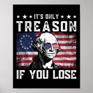 George Washington ist nur Verrat, wenn man 4t verl Poster