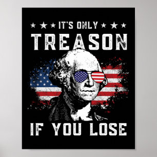 George Washington ist nur Verrat, wenn man 4t verl Poster