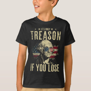 George Washington ist nur Verrat, wenn man 4t verl T-Shirt