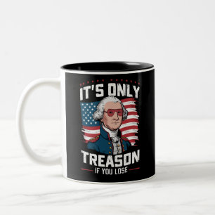 George Washington Verrat ist nur Verrat, wenn man  Zweifarbige Tasse
