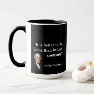George Washington Zitat über Bad Company Tasse
