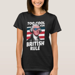 George Washington - zu Cool für die britische Rege T-Shirt