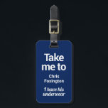Gepäckanhänger | Funny Custom | Blau - aktualisier<br><div class="desc">Fluggesellschaften! Amirite? Wenn Ihr Gepäck verloren geht, kann Ihre ganze Reise ruiniert werden. Mit diesem lustigen Gepäckanhänger erhöhen Sie Ihre Chancen, Ihre Sachen wieder zu bekommen. Punchline kann angepasst werden. Vielleicht ist es Unterwäsche. Vielleicht ist es deine Zahnbürste, ohne die du nicht auskommen kannst. Alarmbehörden und hilfsbereite Mitreisende, um Sie...</div>
