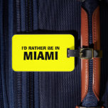 Gepäckanhänger | Ich wäre lieber in Miami.<br><div class="desc">Ein schönes Angebot für Gepäckstücke und Koffer. Witziger Witz: Ich wäre lieber in Miami. Personalisierbares Urlaubsziel.</div>