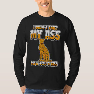 Gepard Große Katze Ich Furzte Nicht Mein Arsch Bl T-Shirt