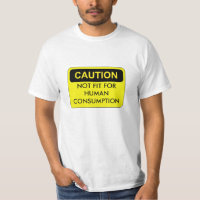 Gepasst nicht für menschliches Verbrauchs-T-Shirt