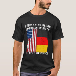 Ger by Blood American von Birth Patriot Ger T-Shirt