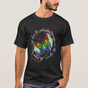 Gerade als die Raupe dachte, ihr Leben sei vorbei T-Shirt