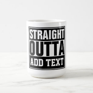 GERADE AUS - fügen Sie hier Ihren Text ein/eigenes Kaffeetasse