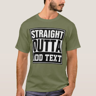 GERADE AUS - fügen Sie hier Ihren Text ein/eigenes T-Shirt