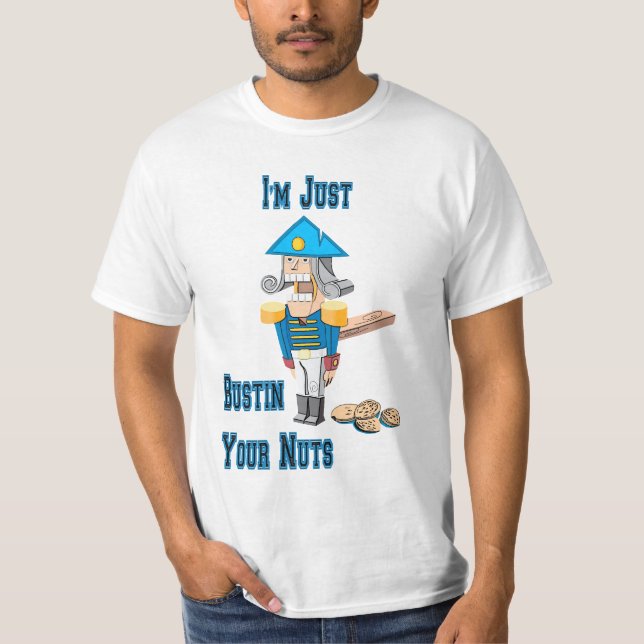 Gerade bustin Im Ihre Nüsse T-Shirt (Vorderseite)