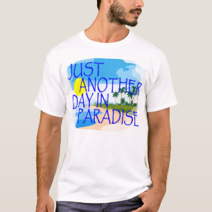 Gerade ein anderer Tag im Paradies T-Shirt.png T-Shirt