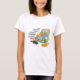 Gerade eine Katze kurz vom Sein eine verrückte T-Shirt