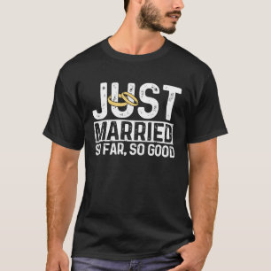 Gerade erst verheiratet bisher gut lustig frisch v T-Shirt