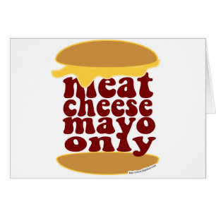Gerade Fleisch-Käse Mayo bitte!