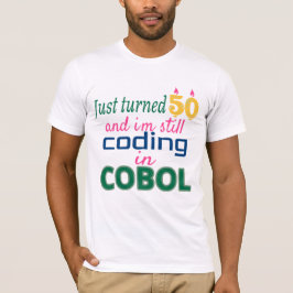Gerade gedreht 50 und noch coding in COBOL T-Shirt